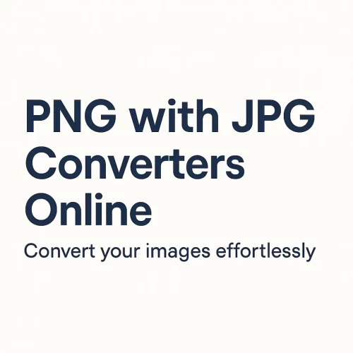 PNG with JPG Converters Online: Convert Your Images Effortlessly